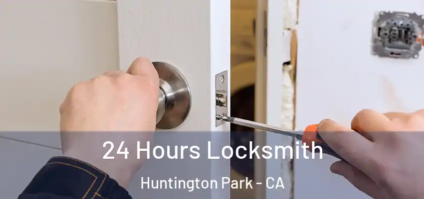 24 Hours Locksmith Huntington Park - CA