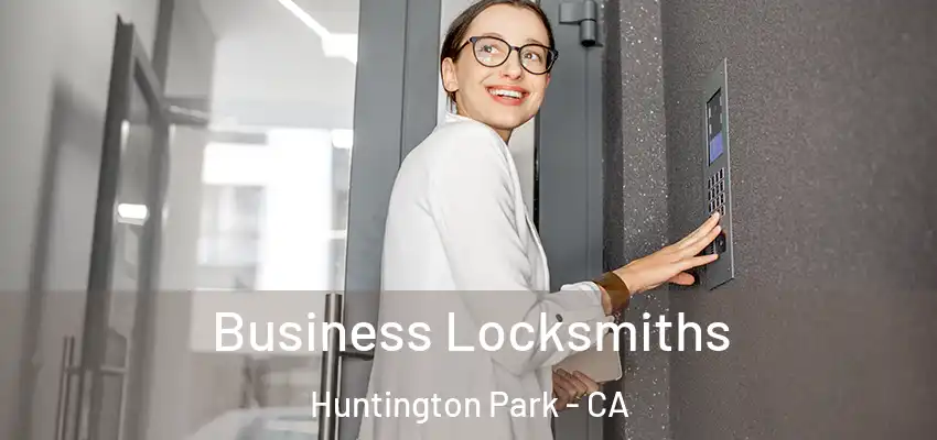 Business Locksmiths Huntington Park - CA