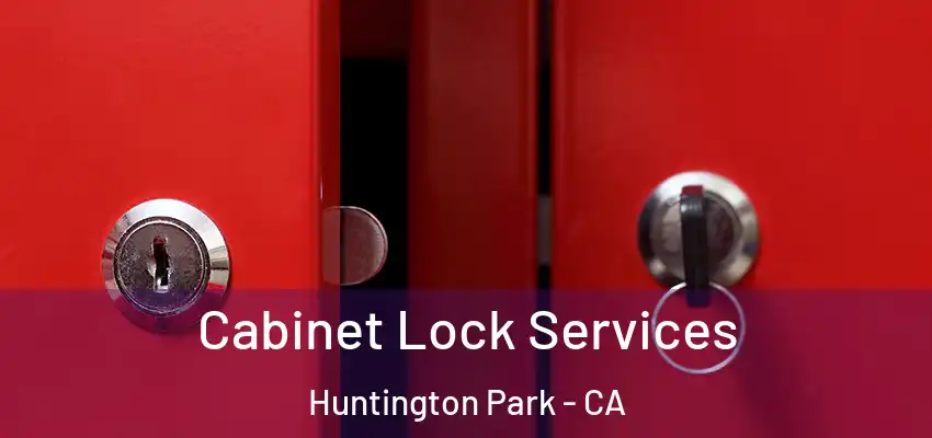  Cabinet Lock Services Huntington Park - CA