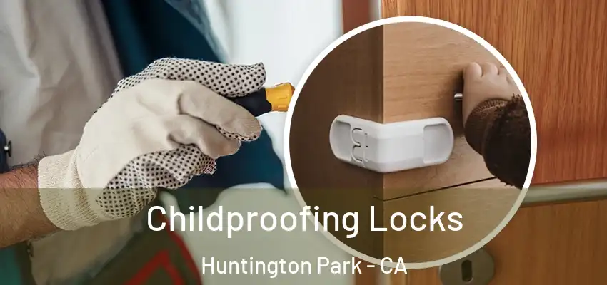  Childproofing Locks Huntington Park - CA