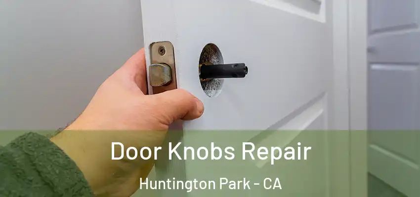 Door Knobs Repair Huntington Park - CA
