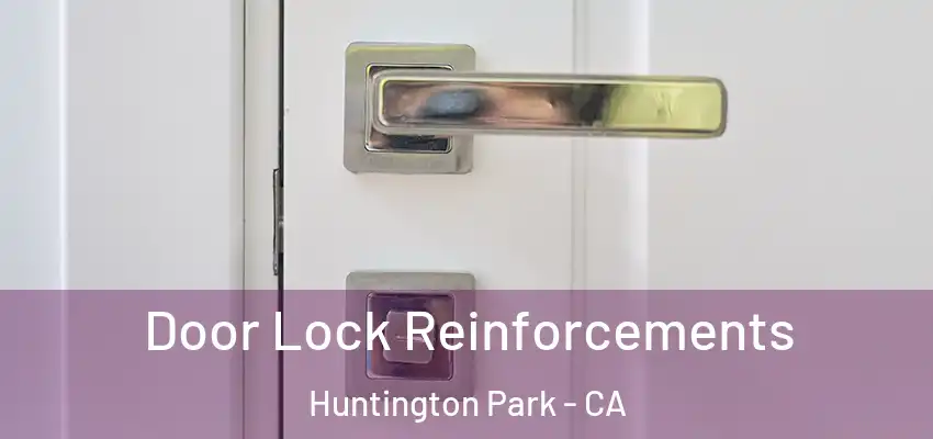  Door Lock Reinforcements Huntington Park - CA