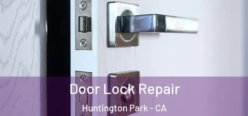  Door Lock Repair Huntington Park - CA