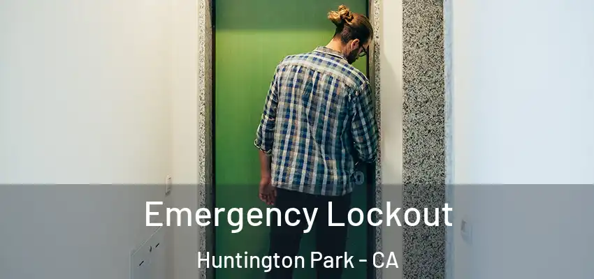  Emergency Lockout Huntington Park - CA