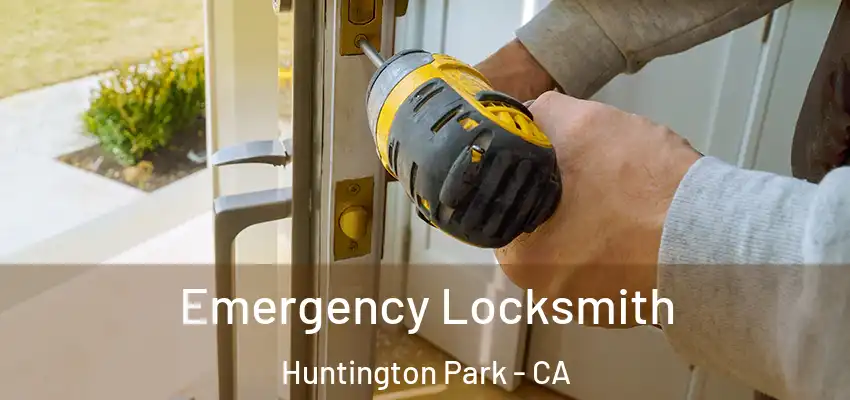  Emergency Locksmith Huntington Park - CA