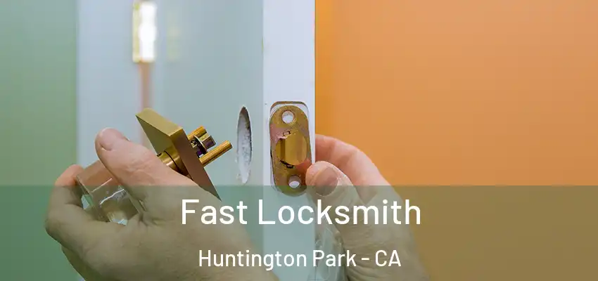  Fast Locksmith Huntington Park - CA