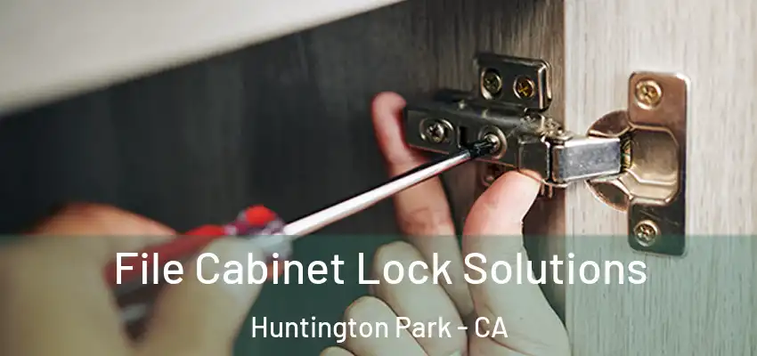 File Cabinet Lock Solutions Huntington Park - CA