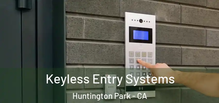  Keyless Entry Systems Huntington Park - CA