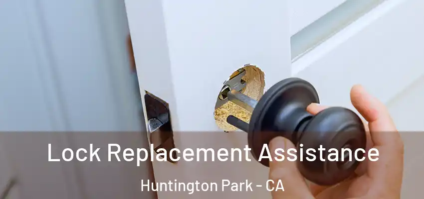  Lock Replacement Assistance Huntington Park - CA