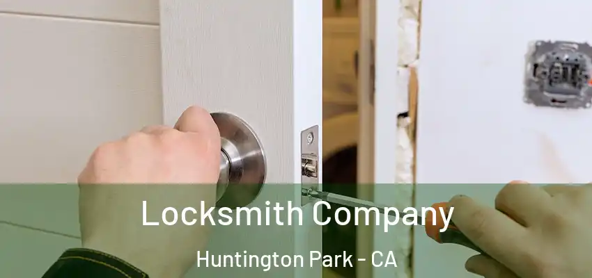 Locksmith Company Huntington Park - CA