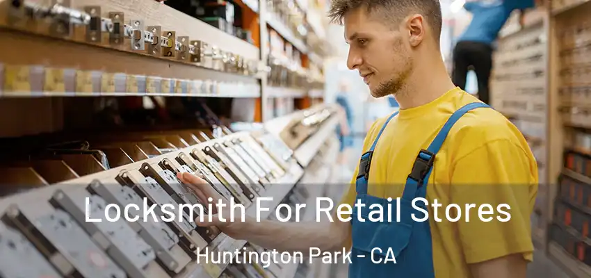  Locksmith For Retail Stores Huntington Park - CA