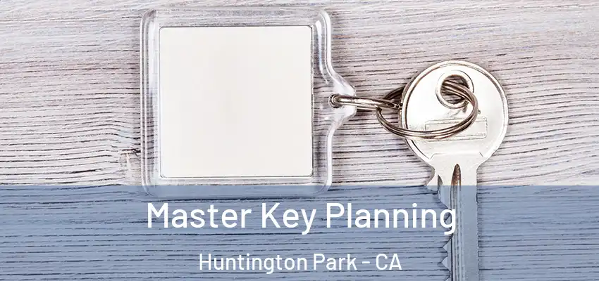  Master Key Planning Huntington Park - CA