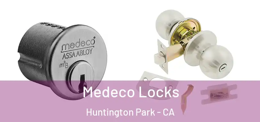  Medeco Locks Huntington Park - CA