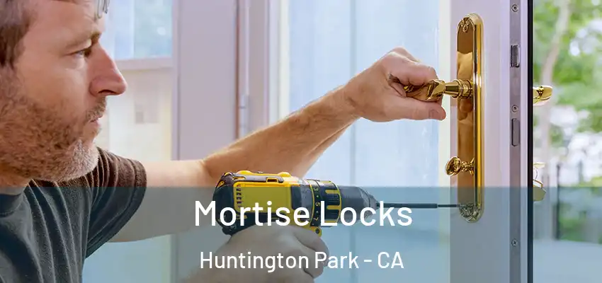 Mortise Locks Huntington Park - CA