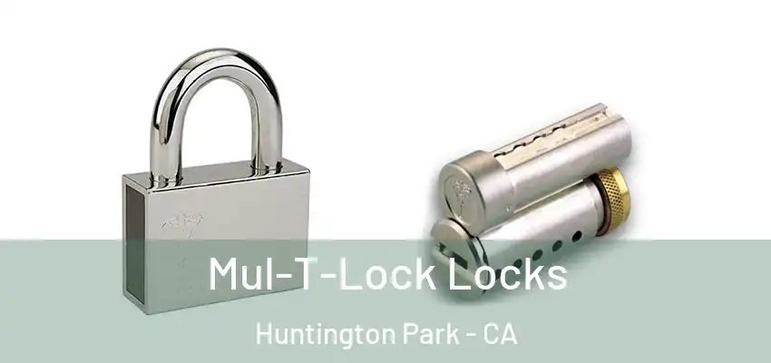  Mul-T-Lock Locks Huntington Park - CA