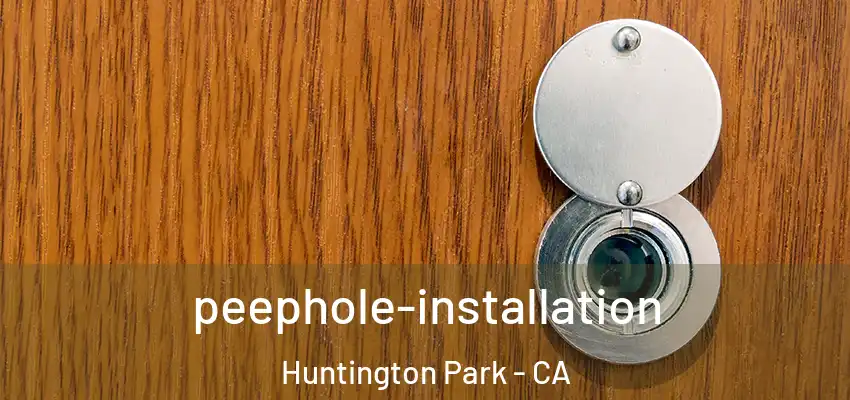  peephole-installation Huntington Park - CA