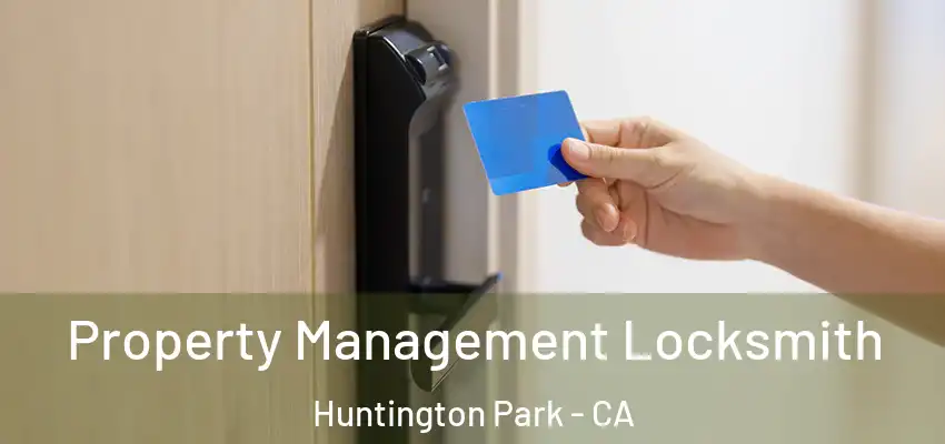  Property Management Locksmith Huntington Park - CA