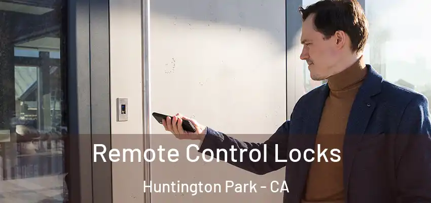 Remote Control Locks Huntington Park - CA