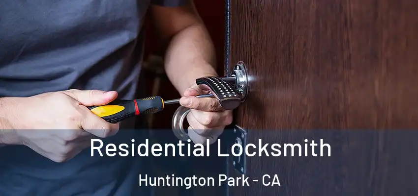  Residential Locksmith Huntington Park - CA