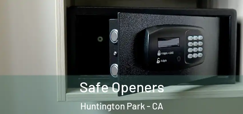 Safe Openers Huntington Park - CA