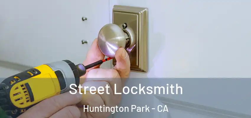  Street Locksmith Huntington Park - CA