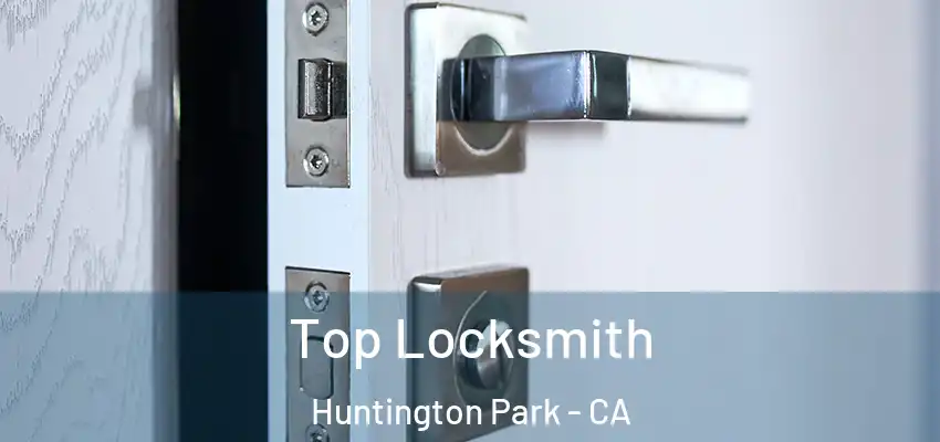  Top Locksmith Huntington Park - CA